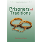 Prisoners of Traditions: The infiltration of cultural traditions in Islam and the oppressive effects of it on Muslim women from South Asia - Paperback
