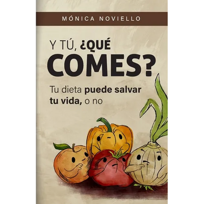 Y tú, ¿qué comes?: Tu dieta puede salvar tu vida, o no. - Paperback