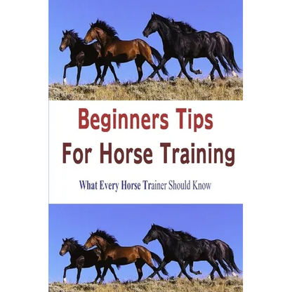 Beginners Tips for Horse Training - Paperback