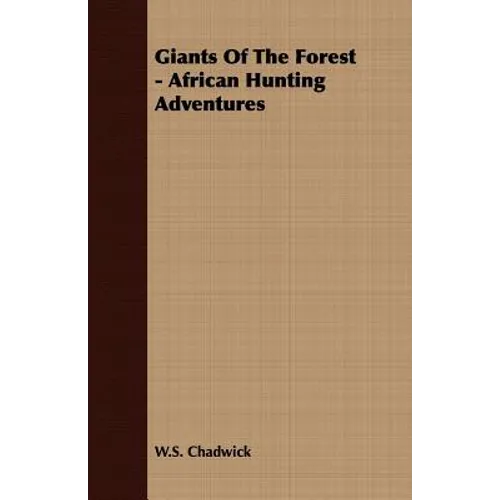 Giants Of The Forest - African Hunting Adventures - Paperback