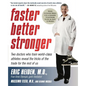 Faster, Better, Stronger: Your Exercise Bible, for a Leaner, Healthier Body in Just 12 Weeks - Paperback