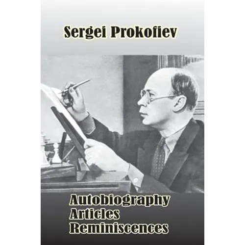 Sergei Prokofiev: Autobiography, Articles, Reminiscences - Paperback