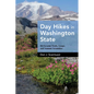 Day Hikes in Washington State: 90 Favorite Trails, Loops, and Summit Scrambles - Hardcover