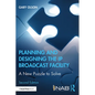 Planning and Designing the IP Broadcast Facility: A New Puzzle to Solve - Paperback