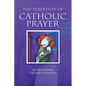 The Tradition of Catholic Prayer - Paperback