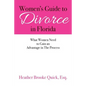 Women's Guide to Divorce in Florida: What Women Need to Gain an Advantage in The Process - Paperback