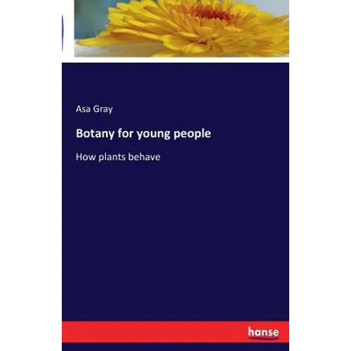 Botany for young people: How plants behave - Paperback