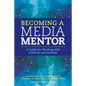 Becoming a Media Mentor: A Guide for Working with Children and Families - Paperback