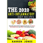 The 2020 Anti-Inflammatory Diet Recipes: Specially Hand-Picked Appetizing Recipes to Reduce INFLAMMATION and BOOST the Immune System - Paperback