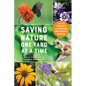 Saving Nature One Yard at a Time: How to Protect and Nurture Our Native Species - Paperback