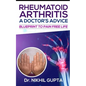RHEUMATOID ARTHRITIS - A DOCTOR's ADVICE: Blueprint to Pain Free Life - Paperback