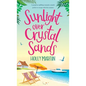 Sunlight over Crystal Sands: A gorgeous uplifting romantic comedy perfect to escape with this summer - Hardcover