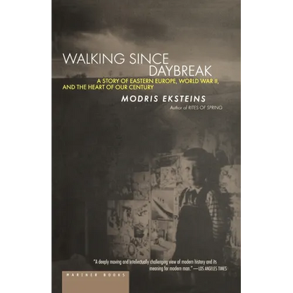Walking Since Daybreak: A Story of Eastern Europe, World War II, and the Heart of Our Century - Paperback