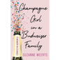 Champagne Girl in a Budweiser Family: A Memoir in Stories - Paperback