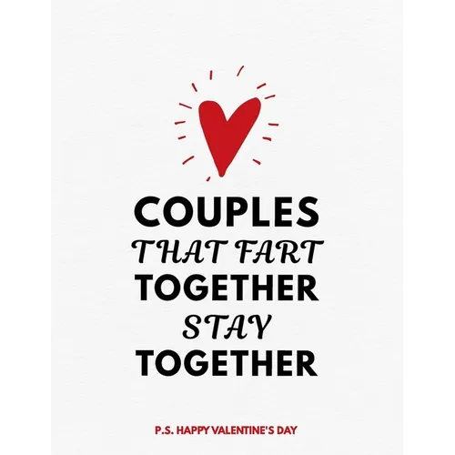 Valentine's Day Notebook: Couples That Fart Together Stay Together, Hilarious Valentines Gift Idea for Girlfriend or Boyfriend - Paperback