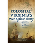 Colonial Virginia's War Against Piracy: The Governor & the Buccaneer - Hardcover