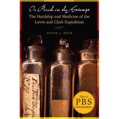 Or Perish in the Attempt: The Hardship and Medicine of the Lewis and Clark Expedition - Paperback
