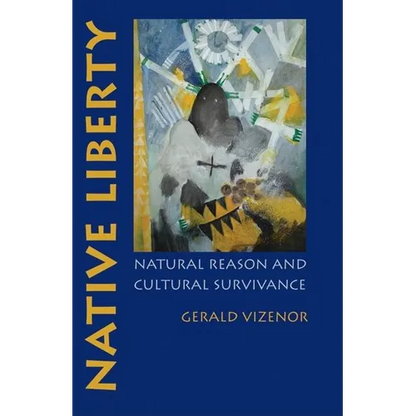 Native Liberty: Natural Reason and Cultural Survivance - Paperback