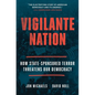 Vigilante Nation: How State-Sponsored Terror Threatens Our Democracy - Paperback