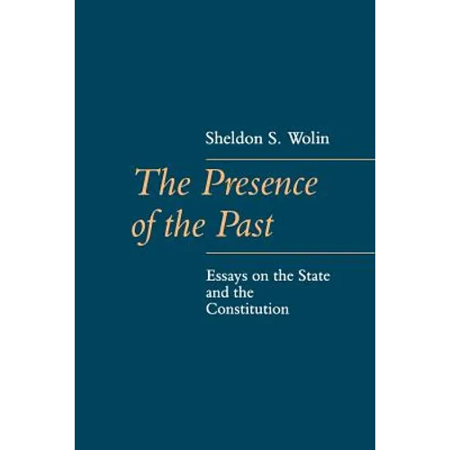 The Presence of the Past: Essays on the State and the Constitution - Paperback