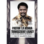 Pastor T.B Joshua Transcendent Legacy: A Life of Faith, Ministry and Influence, Religious leader's journey from obscurity to international acclaim, Hu - Paperback