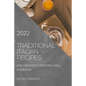 Traditional Italian Recipes - 2022 Edition: Easy Recipes for Eating Well Everyday - Paperback