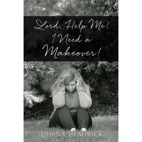 Lord, Help Me! I Need a Makeover! - Paperback