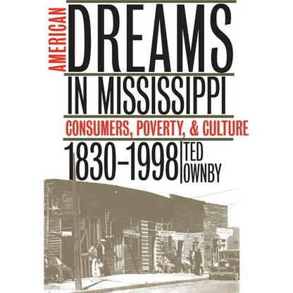 American Dreams in Mississippi: Consumers, Poverty, and Culture, 1830-1998 - Paperback