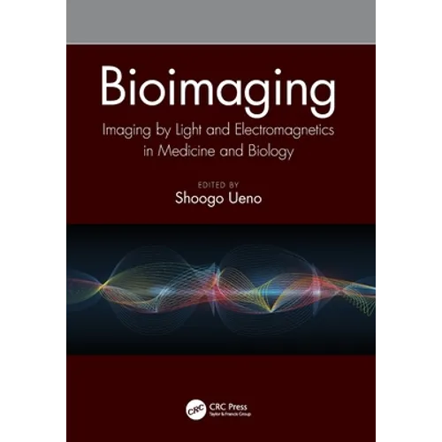Bioimaging: Imaging by Light and Electromagnetics in Medicine and Biology - Paperback