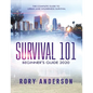 Survival 101 Beginner's Guide 2020: The Complete Guide To Urban And Wilderness Survival - Paperback