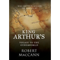 King Arthur's Voyage to the Otherworld: Was Arthur killed in America? - Hardcover