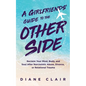 A Girlfriends' Guide to the Other Side: Reclaim Your Mind, Body, and Soul After Narcissistic Abuse, Divorce, or Relational Trauma - Paperback