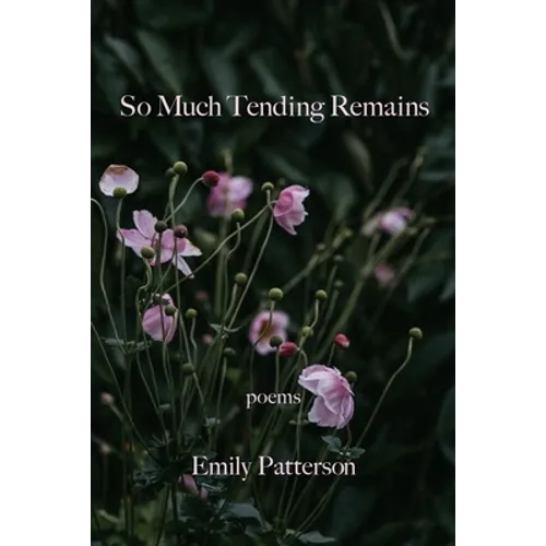 So Much Tending Remains - Paperback