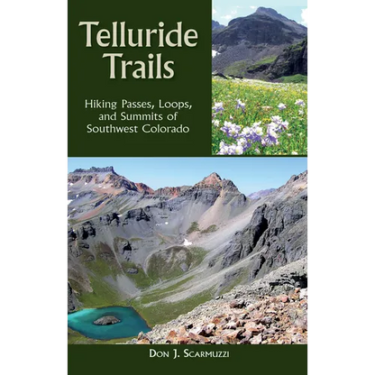 Telluride Trails: Hiking Passes, Loops, and Summits of Southwest Colorado - Hardcover