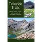 Telluride Trails: Hiking Passes, Loops, and Summits of Southwest Colorado - Hardcover