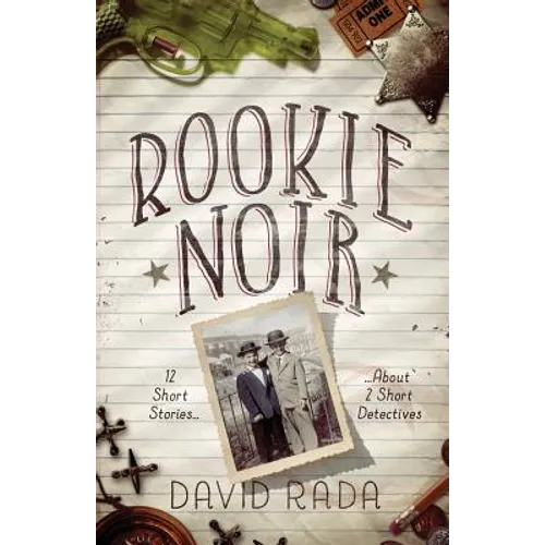 Rookie Noir: 12 Short Stories About 2 Short Detectives - Paperback