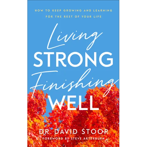 Living Strong, Finishing Well - Hardcover