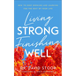Living Strong, Finishing Well - Hardcover