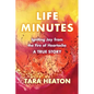 Life Minutes: Igniting Joy from the Fire of Heartache - Paperback