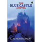 The Blue Castle: A Noval - Paperback