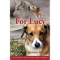 A Life For Lucy: The touching true story of a wild dog's journey to happiness. - Paperback