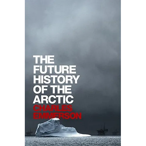 The Future History of the Arctic - Hardcover