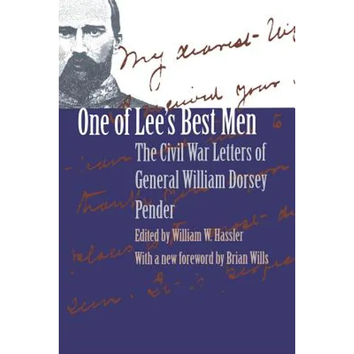 One of Lee's Best Men: The Civil War Letters of General William Dorsey Pender - Paperback