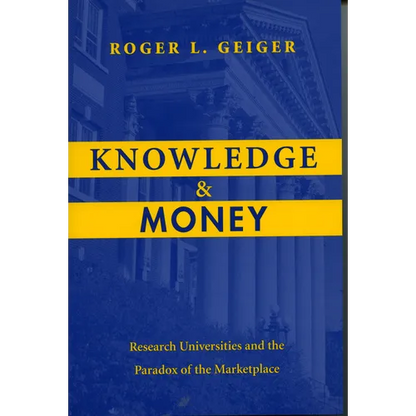 Knowledge and Money: Research Universities and the Paradox of the Marketplace - Paperback