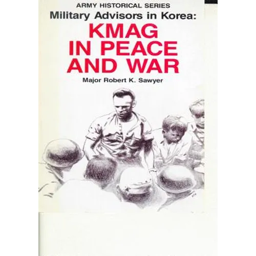 Military Advisors in Korea: KMAG in Peace and War - Paperback