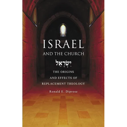 Israel and the Church: The Origins and Effects of Replacement Theology - Paperback