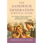 The Sandwich Generation Survival Guide: How To Balance Caring For Aging Parents, Supporting Adult Children, and Planning For Your Future - Paperback