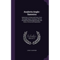 Analecta Anglo-Saxonica: Selections, in Prose and Verse, From the Anglo-Saxon Literature: With an Introductory Ethnological Essay, and Notes, C - Hardcover