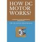 How DC Motor Works?: Fundamental Concept & Mathematical Representation - Paperback