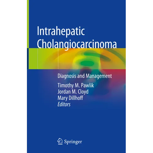 Intrahepatic Cholangiocarcinoma: Diagnosis and Management - Hardcover